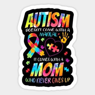 Autism Doesnt Come With A Manual It Comes With A Mom Sticker